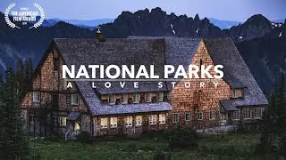 National Parks A Love Story | A Film for the National Park Service on Funding the National Parks