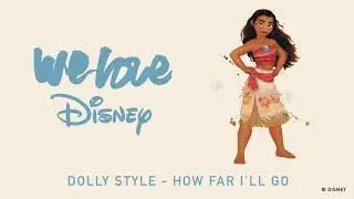 Dolly Style - How Far I'll Go [Audio] | We Love Disney