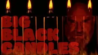 Big Black Candles