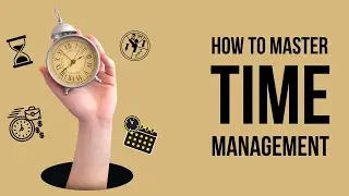 HOW TO MASTER TIME MANAGEMENT 🕜