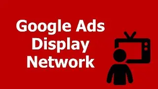 AdWords Display Network: Understanding the Google Display Network