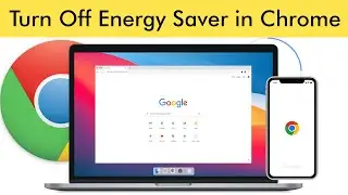 How to Turn Off Energy Saver in Google Chrome?