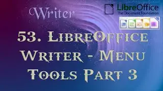 Learn LibreOffice 53 LibreOffice Writer Menu Tools Part 3
