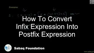 How to Convert Infix Expression into Postfix Expression, Computer Science Lecture | Sabaq.pk