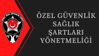 Özel Güvenlik Görevlileri Sağlık Şartları Yönetmeliği 
