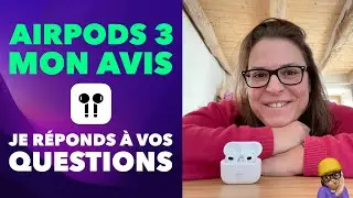 AirPods 3 • Mon avis et je réponds à vos questions ! • FAQ
