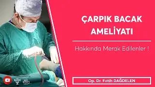 Çarpık Bacak Ameliyatı Hakkında Merak Edilenler
