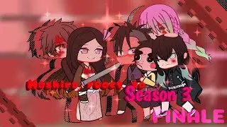 Hashira react to Season 3 ||+BONUS|| |swodsmith village arc| [4/4] {FINALE} (gcrv) KNY/Demon Slayer
