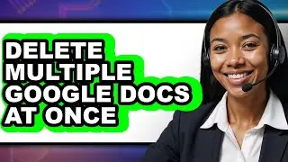How to Delete Multiple Google Docs at Once - Full Guide