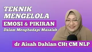 Techniques for Managing Emotions and Thoughts in Facing Problems | Dr. Aisah Dahlan CHt | Dr. Ais...