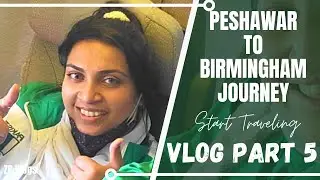 Peshawar To UK Birmingham Journey |PARA Camp| (Part 5)