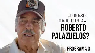 ¿Por qué le dejaste tu herencia a Roberto Palazuelos? - Programa 3 | Andrés García