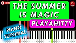 THE SUMMER IS MAGIC (Playahitty) 🎹 Piano Tutorial