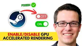 Enable/Disable GPU Acceleration in Steam (Massive Performance Boost)