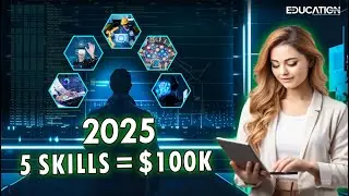 Want a $100K Job? Learn 5 Skills by 2025, Get Ahead of 90% Of People | The Education Magazine |
