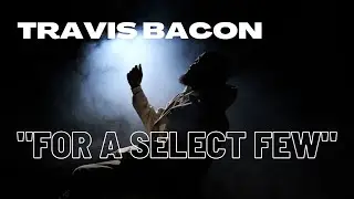 TRAVIS BACON - "For The Select Few" (Lumix S5II Music Video)