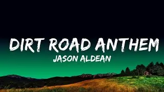 Jason Aldean - Dirt Road Anthem   Lyrics