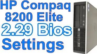 HP Compaq 8200 Elite v2.29 BIOS settings Ep.411