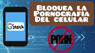 ¿Comó bloquear la pornografía del celular? Fácil y Rápido