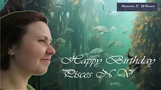 Birthday Video in 30 Seconds for My Female Pisces Zodiac Friend