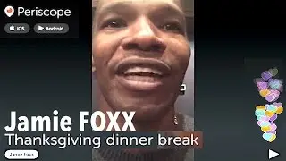Jamie FOXX @ Thanksgiving 2015 | Periscope