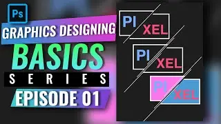Graphics Designing Basics || Episode 01 || Photoshop Tutorial 2020