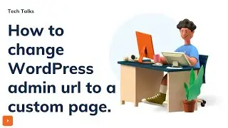 How to change WordPress Admin Url to a Custom Page.