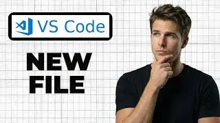How To Create A New File In VS Code (Working 2026)