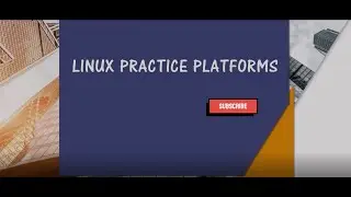 What are the different methods to practice Linux ? / Linux practice platforms