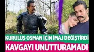 ATV Kuruluş Osman yıldızı Burak Özçivit imaj değiştirdi Fahriye Evcen'le kavgası olay!