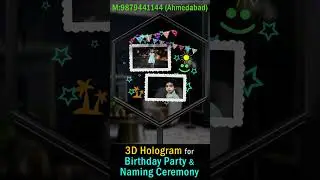 Birthday and Naming Ceremony New Idea is 3D Hologram Display in Ahmedabad (Gujarat) M: 9879441144