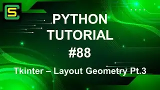 Python Tutorial #88 – Tkinter – Layout Geometry Pt.3