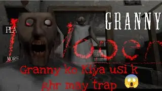 Trapping Granny in its own house easily| Granny Game 2023