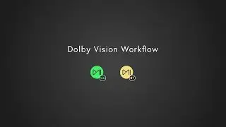 Dolby Vision Workflow Tutorial