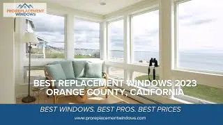 Best Replacement Windows Orange County California 2023 - Which Company Ranks #1? #replacementwindows