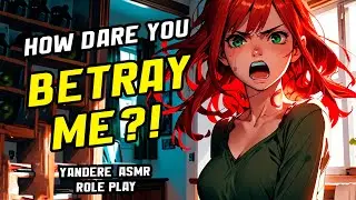 Yandere Girl ASMR 🔪💕 | Your YANDERE Girlfriend Caught You CHEATING... Now What? 😈💔 [F4M] [Role Play]