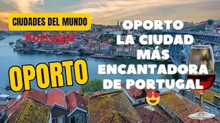Oporto: La Ciudad Más Encantadora de Portugal 😍