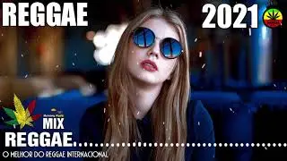 REGGAE 2021 INTERNACIONAL ♫ O Melhor do Reggae Internacional ♫ REGGAE DO MARANHÃO