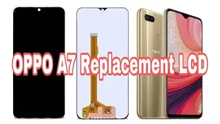 How to OPPO A7 Replacement LCD
