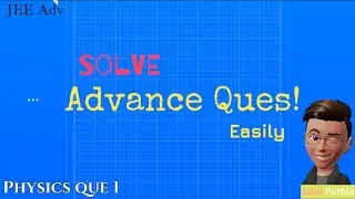 JEE ADVANCE MOST IMPORTANT QUESTION | PHYSICS | CLASS XI & XII | #jeeadvanced #jeemains #iit