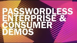 Passwordless for Workforce & Customer DEMOS