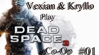 Dead Space 3 w/ Kryllo - Episode 01 - Mission Impossible