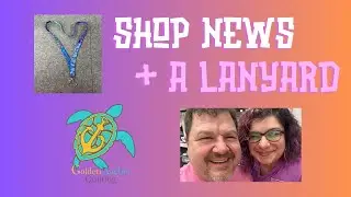 This week we will share shop news, and teach a simple lanyard!