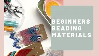 Materials 101 - Beginners Beading