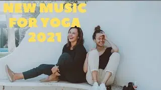 NEW MUSIC FOR YOGA 2021