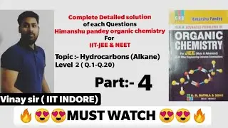 Himanshu Pandey organic chemistry complete Video solution for IIT-JEE & NEET ( HYDROCARBONS ) part 4