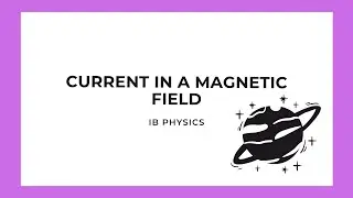 IB Physics: Current In A Magnetic Field