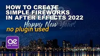 How to Create Simple Fireworks without plugin in After Effects 2022