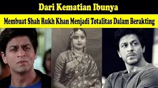 Dari Kematian Ibunya Membuat Shah Rukh Khan Menjadi Totalitas Dalam Berakting