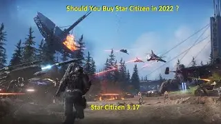 Should You Buy Star Citizen in 2022 ? - Star Citizen 3.17